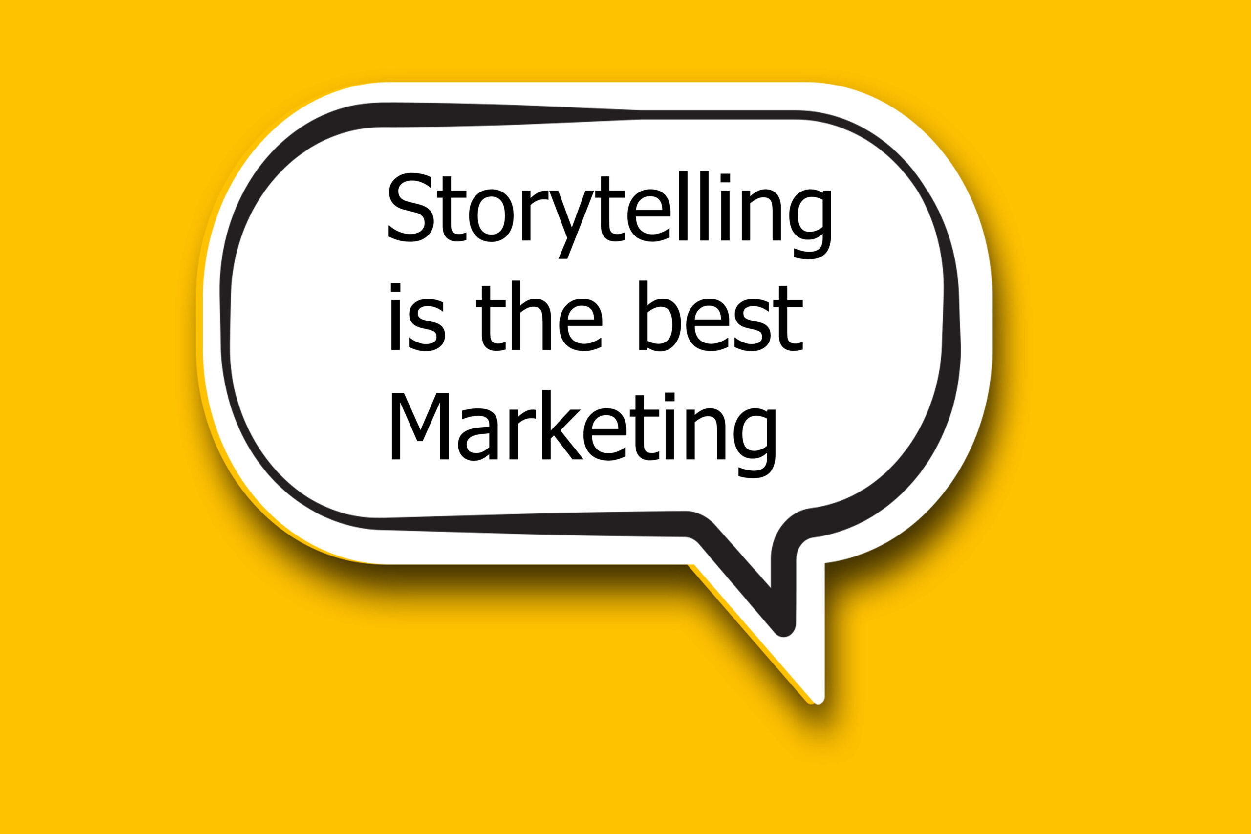 speech bubble with the words "Storytelling is the best Marketing"