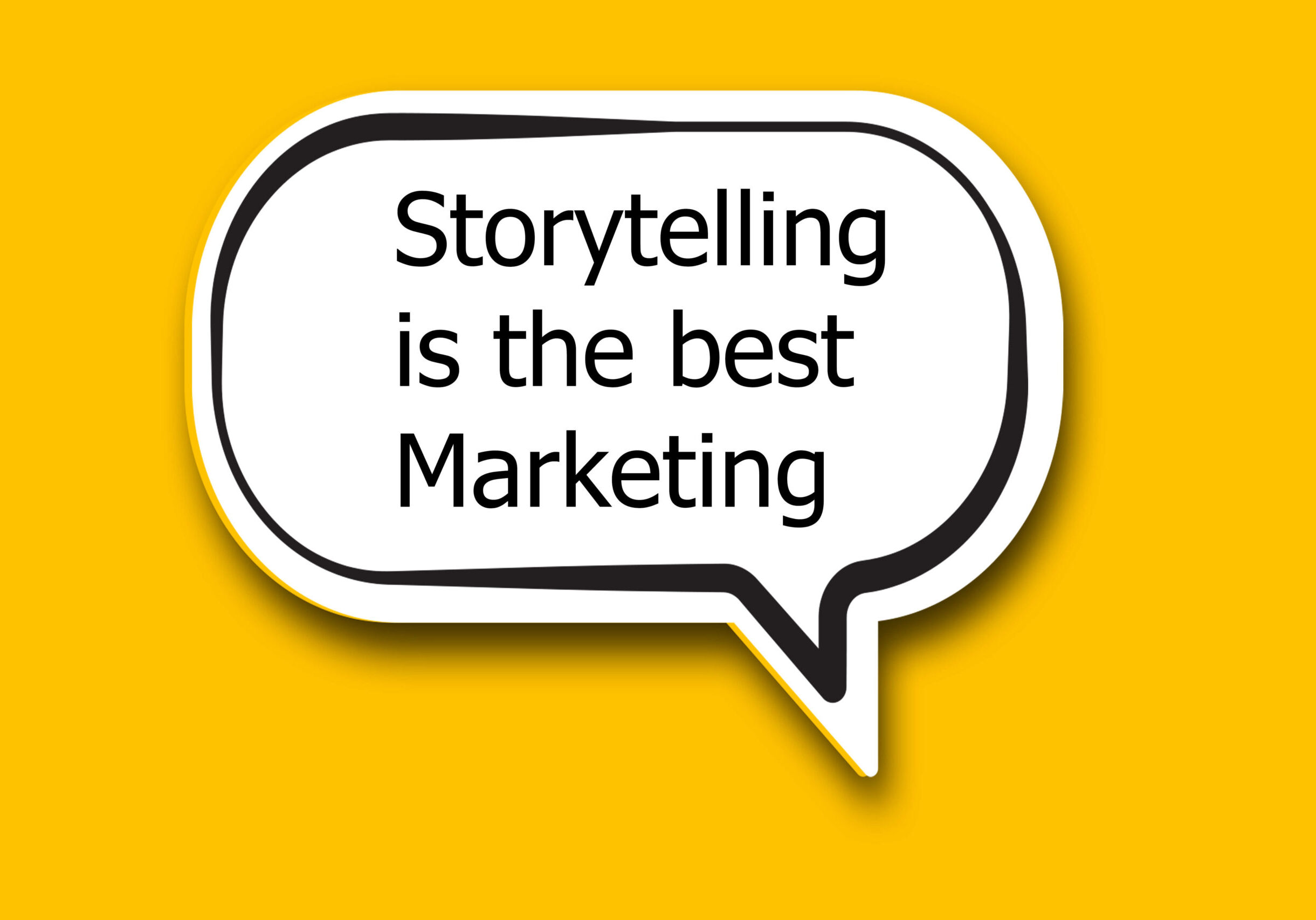 speech bubble with the words "Storytelling is the best Marketing"